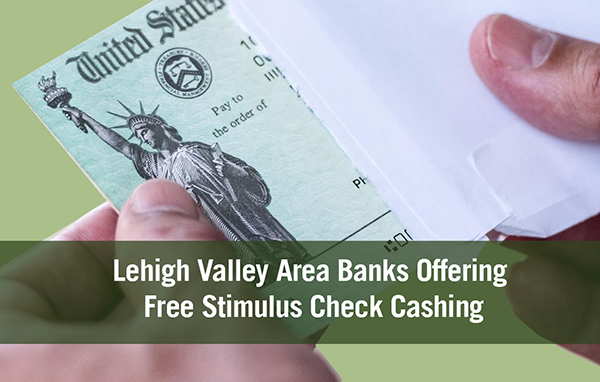 Lehigh Valley area banks offering free stimulus check cashing