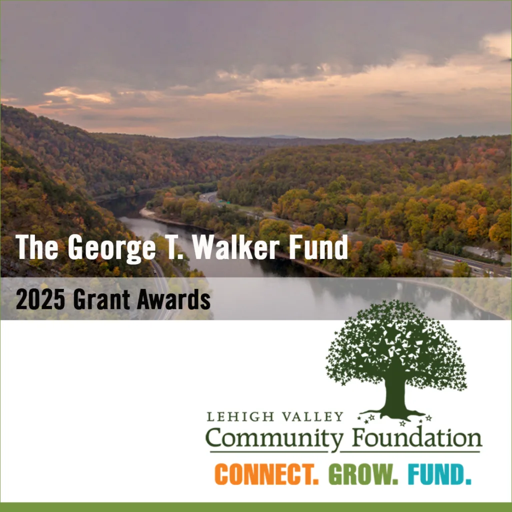 George Walker Fund at the Lehigh Valley Community Foundation 2025