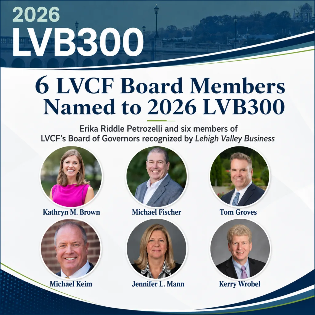 Six LVCF Board Members Named to LVB300 Photos of Kathryn M. “Katie” Brown and Michael Fischer in Wealth Management; Jennifer L. Mann in Corporate and Business Law; Michael Keim in Banking; Kerry Wrobel in Distribution and Logistics; and Tom Groves in Insurance.